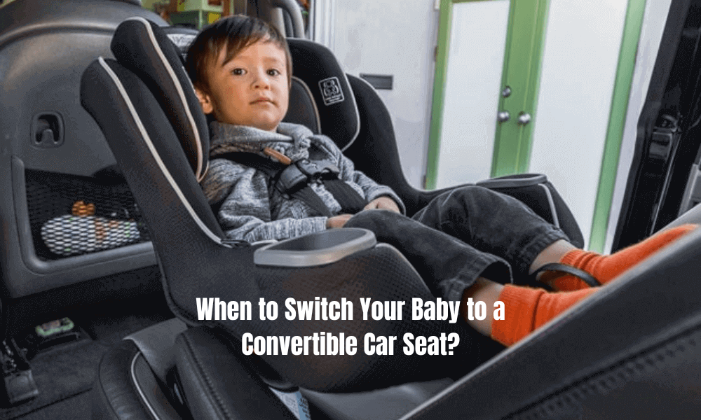 When to Switch Baby to a Convertible Car Seat?