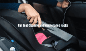 car seat cleaning and maintenance hacks in 2023